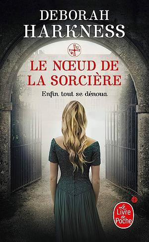 Le noeud de la sorcière by Deborah Harkness