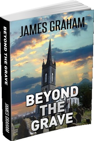 Beyond the Grave by James Graham