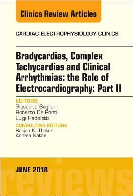 Clinical Arrhythmias: Bradicardias, Complex Tachycardias and Particular Situations: Part II, an Issue of Cardiac Electrophysiology Clinics, Volume 10- by Luigi Padeletti, Giuseppe Bagliani