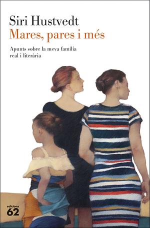 Mares, pares i més by Siri Hustvedt