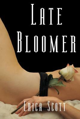 Late Bloomer by Erica Scott
