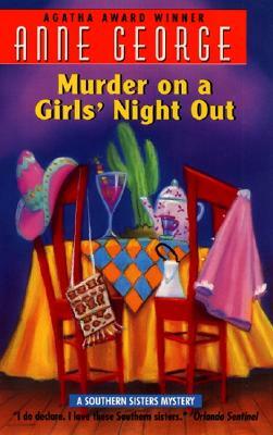 Murder on a Girls' Night Out: A Southern Sisters Mystery by Anne George