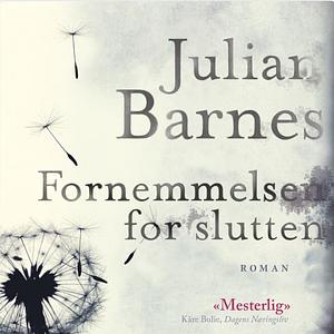 Fornemmelsen for slutten by Julian Barnes