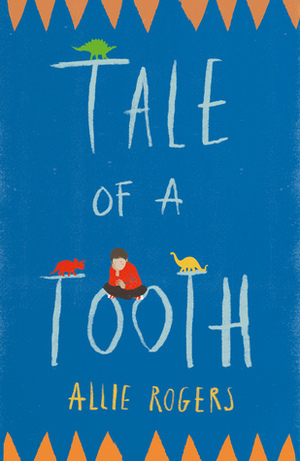 Tale of a Tooth by Allie Rogers