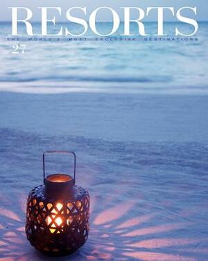 Resorts 27: The World's Most Exclusive Destinations by Ovidio Guaita