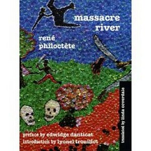 Massacre River: Novel by René Philoctète