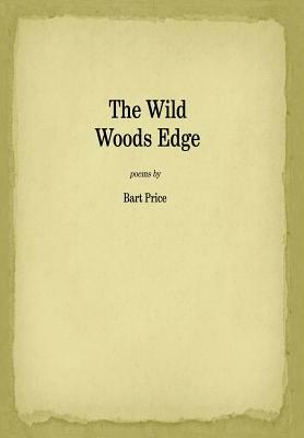 The Wild Woods Edge by Bart Price