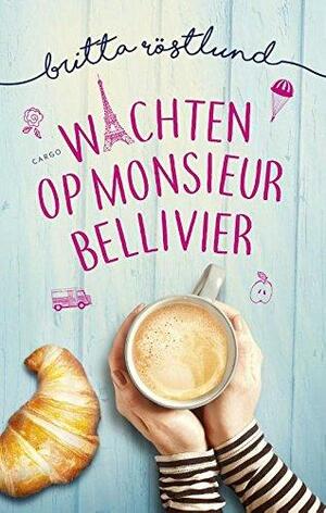 Wachten op monsieur Bellivier by Britta Röstlund