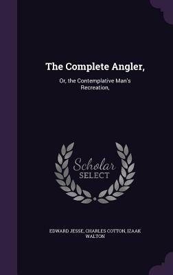 Complete Angler by Izaak Walton