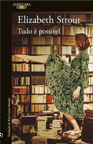 Tudo é Possível  by Elizabeth Strout