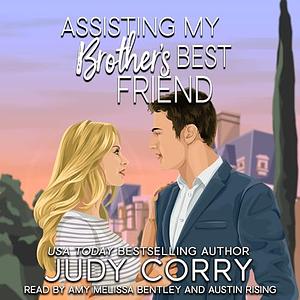 Assisting My Brother's Best Friend by Judy Corry