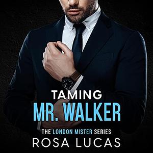 Taming Mr. Walker by Rosa Lucas