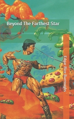 Beyond The Farthest Star by Edgar Rice Burroughs
