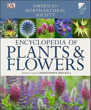 AHS Encyclopedia of Plants and Flowers by Christopher Brickell