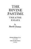 The Divine Pastime: Theatre Essays by Harold Clurman