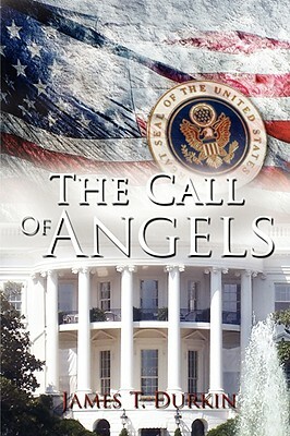 The Call of Angels by James T. Durkin