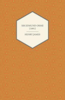 Sir Edmund Orme (1891) by Henry James