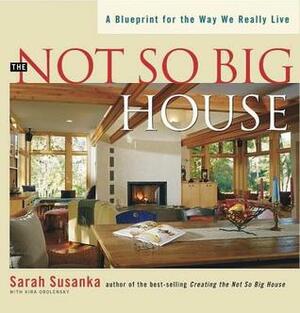 Not So Big House by Kira Obolensky, Sarah Susanka