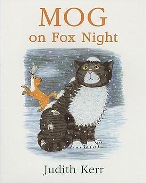 Mog on Fox Night: The illustrated adventures of the nation's favourite cat, from the author of The Tiger Who Came To Tea by Judith Kerr, Judith Kerr