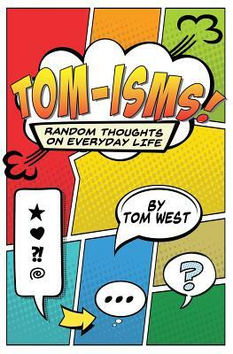 Tomisms: Random Thoughts on Everyday Life by Tom West