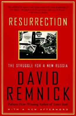 Resurrection: The Struggle for a New Russia by David Remnick
