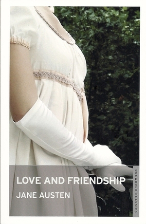 Love and Friendship and Other Writings by Jane Austen