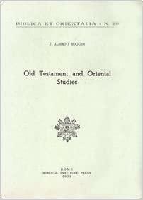 Old Testament and Oriental Studies by J. Alberto Soggin