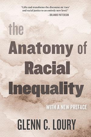 The Anatomy of Racial Inequality: With a New Preface by Glenn C. Loury