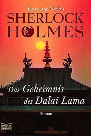 Sherlock Holmes - das Geheimnis des Dalai Lama: die Abenteuer des großen Detektivs in Indien und Tibet by Jamyang Norbu