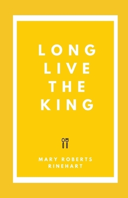 Long Live the King! illustrated by Mary Roberts Rinehart