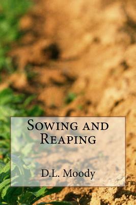 Sowing and Reaping by D. L. Moody