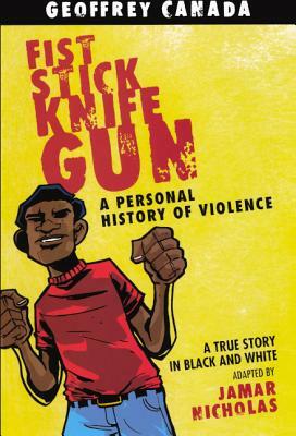 Fist Stick Knife Gun: A Personal History of Violence by Geoffrey Canada