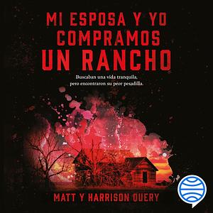 Mi esposa y yo compramos un rancho: (Edición española) by Matt Query, Harrison Query