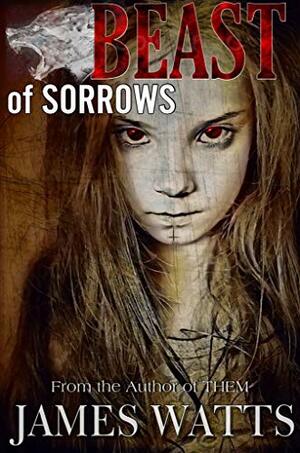 Beast of Sorrows by James Watts