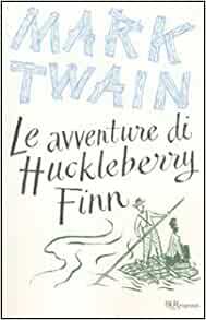 Le avventure di Huckleberry Finn. Ediz. integrale by Mark Twain