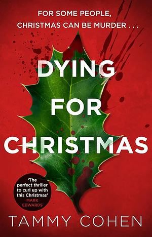 Dying for Christmas: The perfect thriller to curl up with this winter by Tammy Cohen