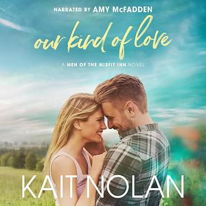 Our Kind of Love by Kait Nolan