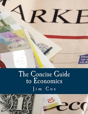 The Concise Guide to Economics (Large Print Edition) by Jim Cox
