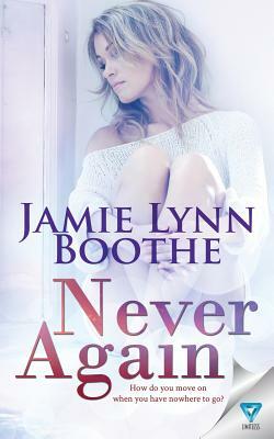 Never Again by Jamie Lynn Boothe
