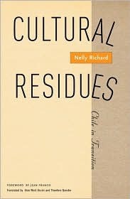 Cultural Residues: Chile In Transition by Nelly Richard, Alan West-Duran, Theodore Quester
