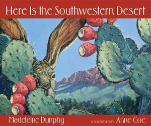 Here Is the Southwestern Desert by Madeleine Dunphy