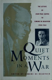 Quiet Moments in a War: The Letters of Jean-Paul Sartre to Simone de Beauvoir 1940-63 by Simone de Beauvoir, Norman MacAfee, Lee Fahnestock, Jean-Paul Sartre