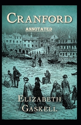 cranford by elizabeth cleghorn gaskell Annotated by Elizabeth Gaskell