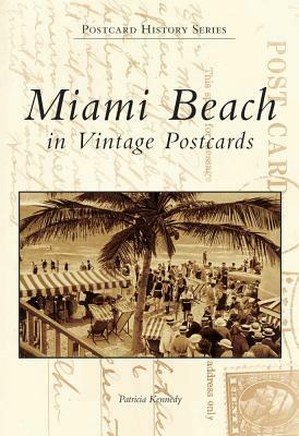 Miami Beach in Vintage Postcards by Patricia Kennedy