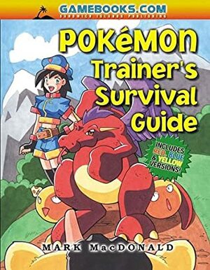 Pokemon Trainer's Survival Guide by Mark MacDonald
