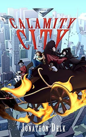 Calamity City (Bybridge City Book 1) by Jennifer Delk, Max Booth III, Jonathon Delk