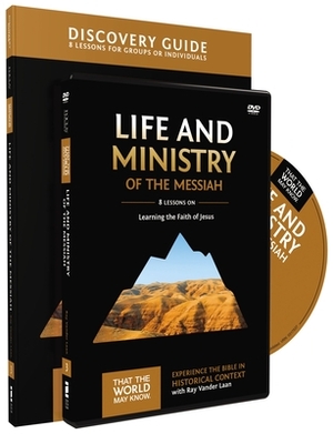 Life and Ministry of the Messiah Discovery Guide with DVD: Learning the Faith of Jesus by Ray Vander Laan