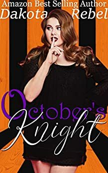 October's Knight: A sweet, clean, curvy girl romance by Dakota Rebel
