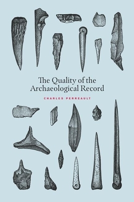 The Quality of the Archaeological Record by Charles Perreault