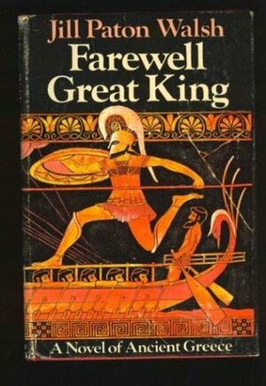 Farewell, Great King by Jill Paton Walsh